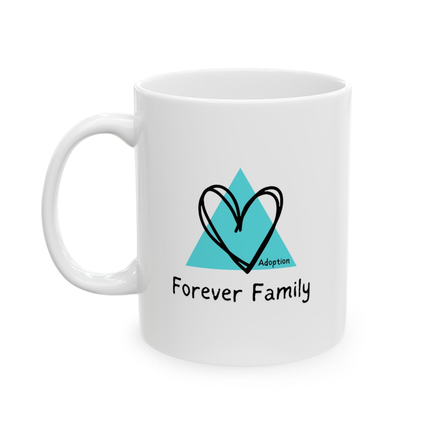 Forever Family, Adoption Awareness Ceramic Mug, (11oz, 15oz)29556086631556342312MugReady Set Monkey