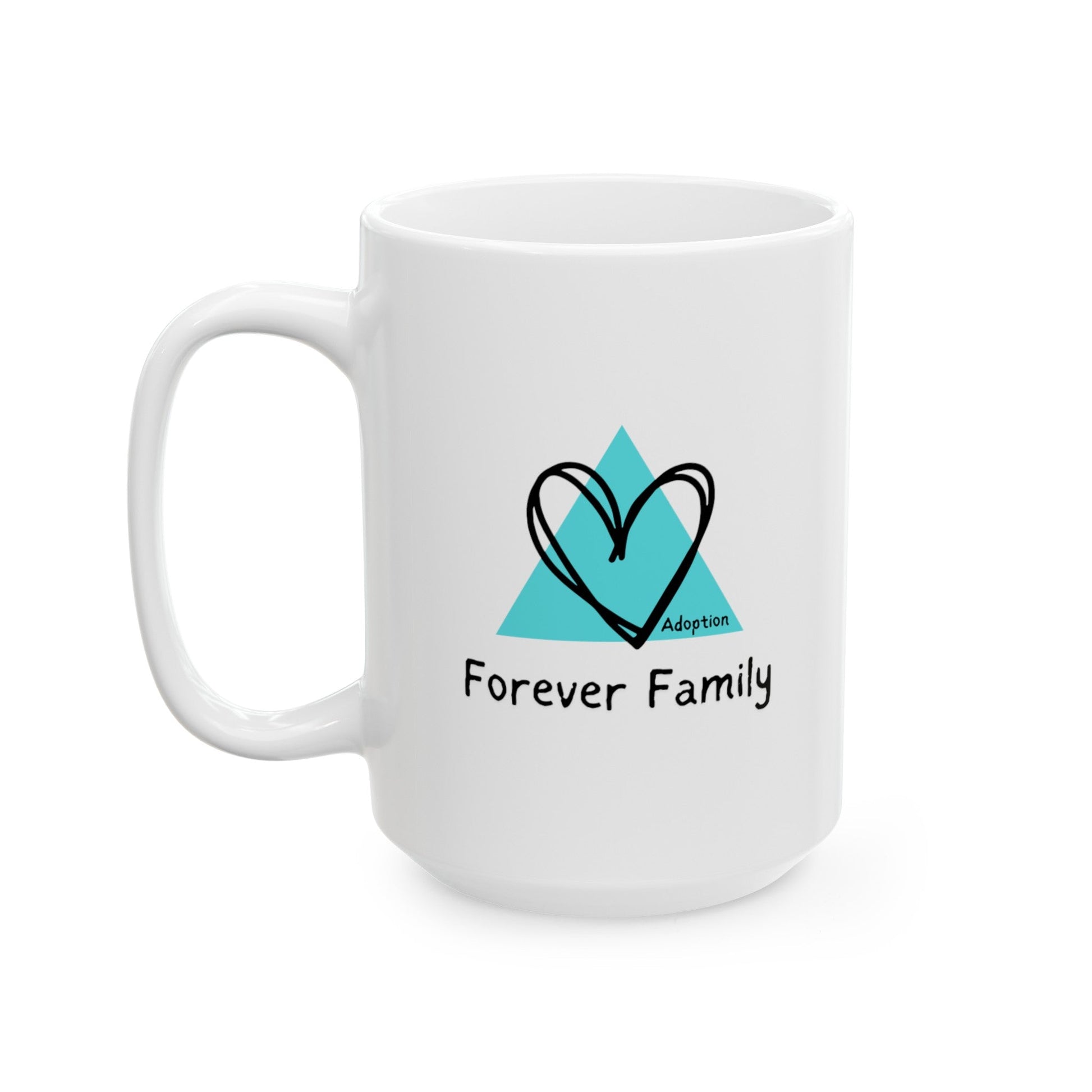 Forever Family, Adoption Awareness Ceramic Mug, (11oz, 15oz)29556086631556342312MugReady Set Monkey