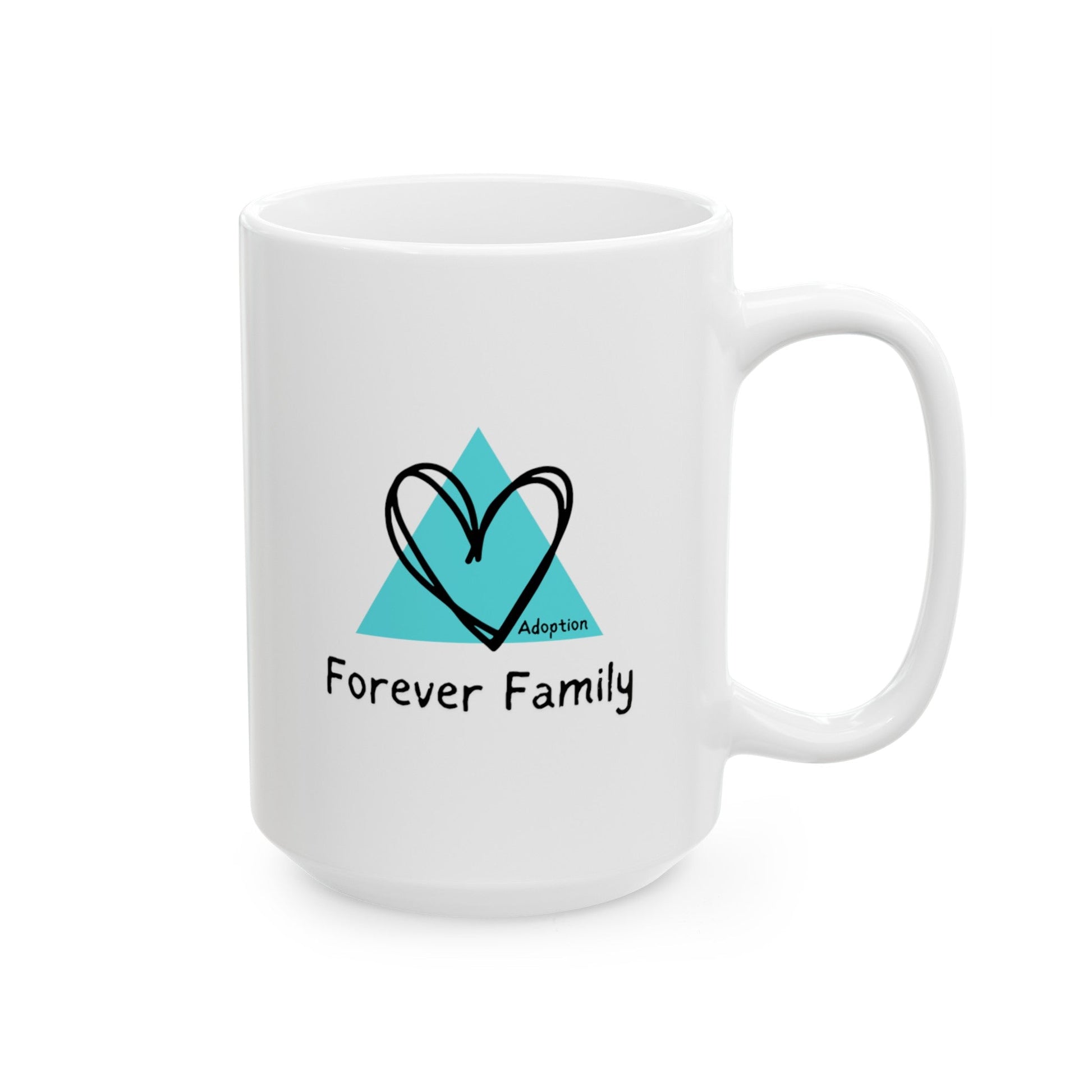 Forever Family, Adoption Awareness Ceramic Mug, (11oz, 15oz)29556086631556342312MugReady Set Monkey